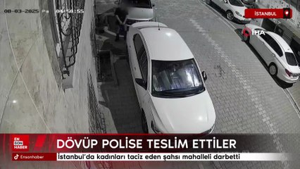 İstanbul’da kadınları taciz eden şahsı mahalleli darbetti