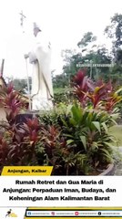 Rumah Retret dan Gua Maria Anjungan, Kalimantan Barat