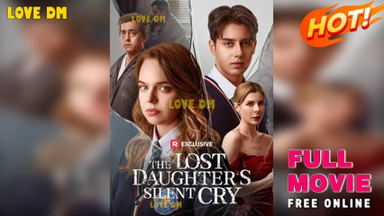 The Lost Daughter's Silent Cry - Full Movie