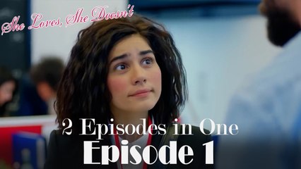 She Loves She Doesn't 2 Episodes in One EPİSODE 1