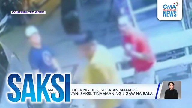 Pulis na intel officer ng HPG, sugatan matapos barilin at nakawan; saksi, tinamaan ng ligaw na bala | Saksi