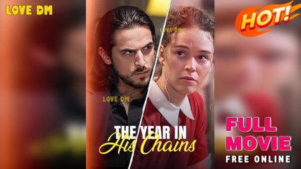 The Year in His Chains (2025) - FULL  Reelshort