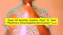 Types Of Worship Leaders [Part 5] Team"Phonetics Encyclopedia/Dictionary!"😂😂#HeroineC#90sKiddiesRepresentative#90sKiddiesSeries#Whattowatch#Viral#2025