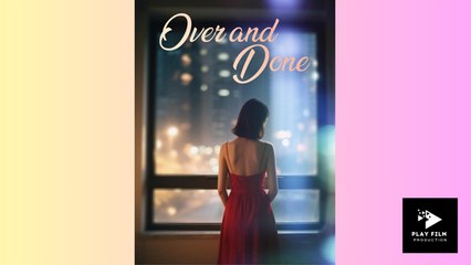 Over And Done - Full Movie (Eng sub)