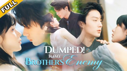 Dumped! To My Brother's Enemy - Full Movie