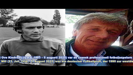 Ove Kindvall (16 maggio 1943 – 5 agosto 2025) / Frank Mill - (23 luglio 1958 – 5 agosto 2025)
