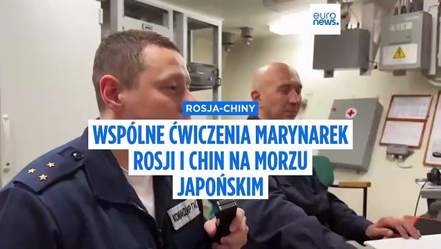 Chiny-Rosja: wspólne ćwiczenia marynarek Rosji i Chin na Morzu Japońskim 