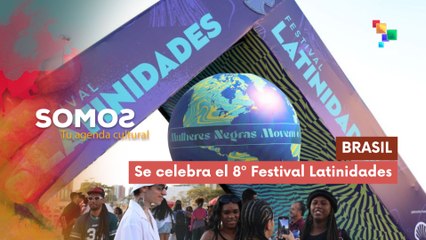 En Brasil se celebra la 8ª edición del Festival Latinidades SOMOS 05-08-2025