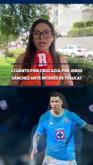 ¿CUÁNTO PIDE CRUZ AZUL POR JORGE SÁNCHEZ ANTE INTERÉS DE TOLUCA?