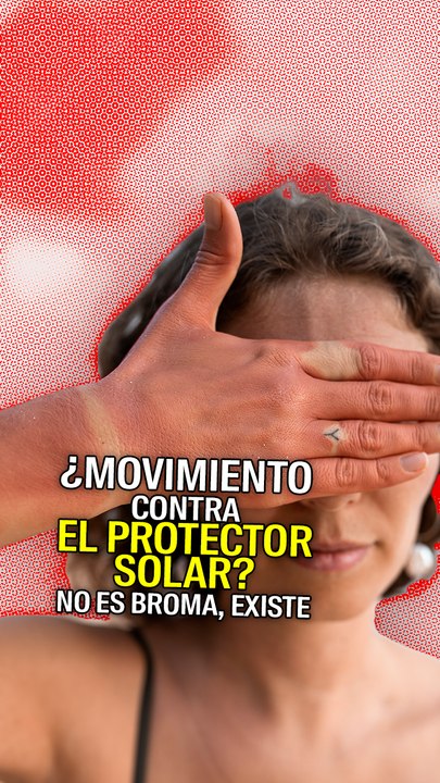 ¿Movimiento contra el protector solar? No es broma, existe
