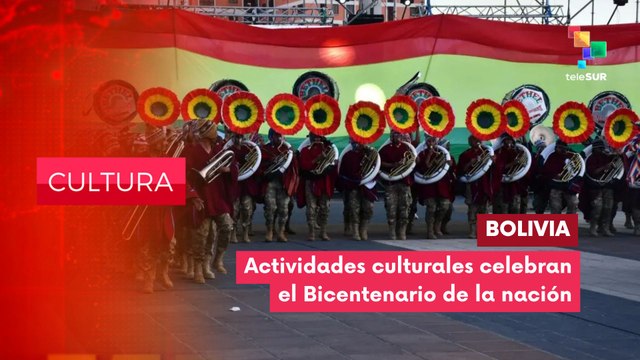 En Bolivia diversas actividades culturales conmemoran la historia y la identidad de la nación con el Bicentenario del país CULTURA EDICIÓN CENTRAL 05-08-2025