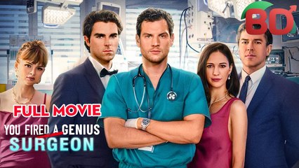 You Fired A Genius Surgeon - Full Movie