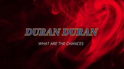 Duran Duran - What Are The Chances (KARAOKE)