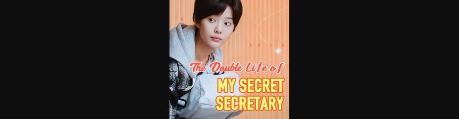 THE DOUBLE LIFE OF MY SECRET SECRETARY