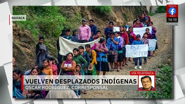 Desplazados indígenas de Oaxaca regresan a sus comunidades tras 7 años