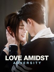 LOVE AMIDST ADVERSITY