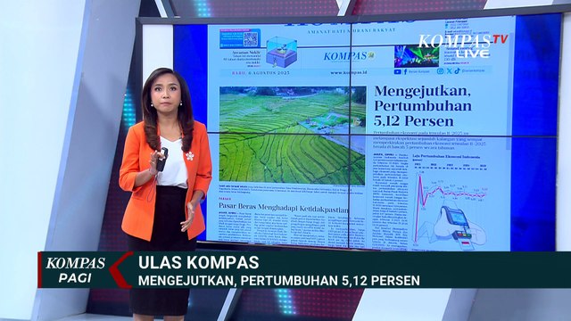 Mengejutkan! Pertumbuhan Ekonomi Indonesia Capai 5,12 Persen | ULAS KOMPAS