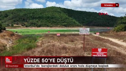 stanbul'da barajlarda doluluk oranı yüzde 50'ye düştü