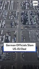 German Officials Slam US-EU Deal