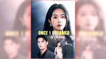 Once I Dreamed of Orion full short drama