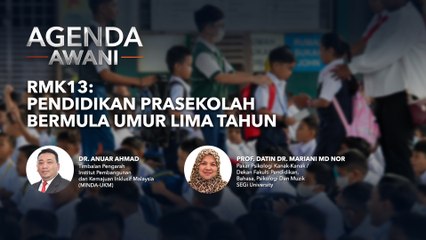 Agenda AWANI: RMK13 | Pendidikan prasekolah bermula umur lima tahun