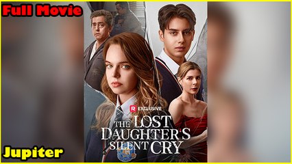 The Lost Daughter's Silent Cry - Full Movie