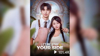 Let Me Stay By Your Side (2025) – FULL [Eng Sub]