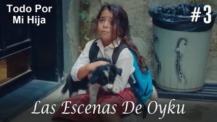 Las Escenas De Oyku #3 - Todo Por Mi Hija