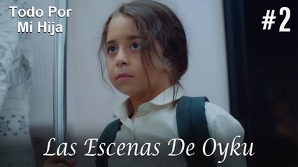 Las Escenas De Oyku #2 - Todo Por Mi Hija