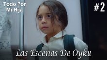 Las Escenas De Oyku #2 - Todo Por Mi Hija