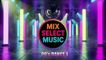 MIX SELECT MUSIC - 90's DANCE 1