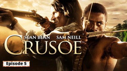 Crusoe PART 5 | Sean Bean & Sam Neill | Adventure Series | The Midnight Screening