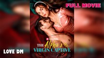 The Alpha's Virgin Captive - Full (Reelshort)
