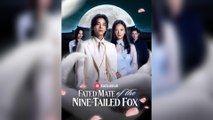Fated Mate Of The Nine‑Tailed Fox (2025) – FULL [Eng Sub]