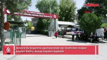 TBMM çalışanı Saliha, boşanma aşamasındaki eşi tarafından katledildi