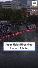 Japan Holds Hiroshima Lantern Tribute