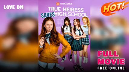 True Heiress Saves High School - Full