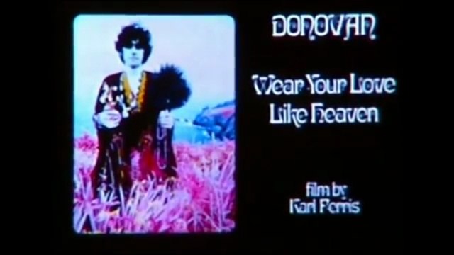 Donovan - 'Wear Your Love Like Heaven' - Official Full Music Film #photography#The Sixties#Classic Rock#Jimi Hendrix#Donovan#Psychedelic photography#The Beatles#The Fool#Karl Ferris