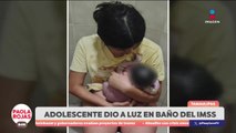 Menor de 14 años da a luz en un baño del IMSS de Tamaulipas