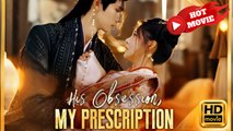 His Obsession, My Prescription | Full Movie HD - Drama ShortFilms