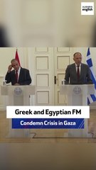 Greek And Egyptian FM Condemn Crisis In Gaza