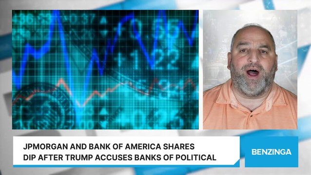 JPMorgan and Bank of America Shares Dip After Trump Accuses Banks of Political Discrimination