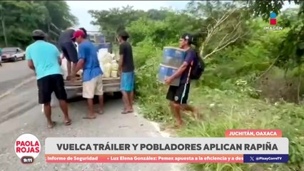 Tráiler vuelca en Juchitán y desatan rapiña | DPC con Paola Rojas