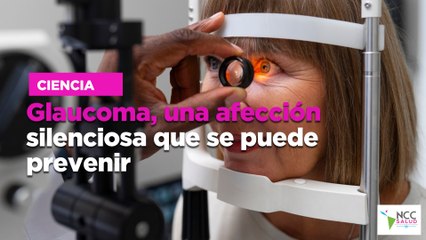 Glaucoma, una afección silenciosa que se puede prevenir