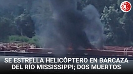 Se estrella helicóptero en barcaza del río Mississippi; dos personas pierden la vida