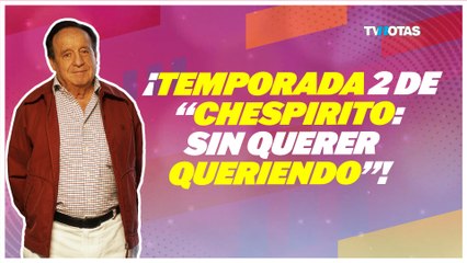 Chespirito Sin querer queriendo temporada 2 revelará pleitos infidelidades y fracasos ocultos