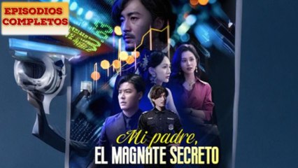 Mi padre, el magnate secreto Completa en Español