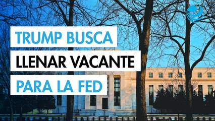 Trump inicia proceso de entrevistas para vacante en la Reserva Federal