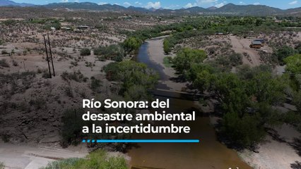 Río Sonora: del desastre ambiental a la incertidumbre
