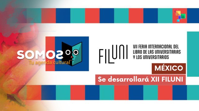 En México se desarrollará la XII Feria Internacional del Libro de las Universitarias y los Universitarios SOMOS 06-08-2025